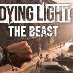 نسخه‌های PS4 و Xbox One بازی Dying Light: The Beast